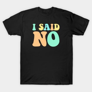 I Said No Pastel Typography T-Shirt